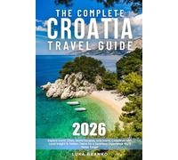 The Complete Croatia Travel Guide: Explore Iconic Cities, Island Escapes, and Scenic Coastlines with Local Insight & Hidden Gems for a Seamless Experience You’ll Never Forget