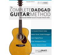 The Complete DADGAD Guitar Method: The Essential DADGAD Course for Acoustic and Electric Guitar by Mr Simon Pratt (2016-09-19)