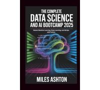 The Complete Data Science and AI Bootcamp 2025: Master Machine Learning, Deep Learning, and MLOps with Python