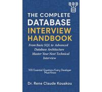 The Complete Database Interview Handbook: 100 Essential Questions Every Developer Must Know