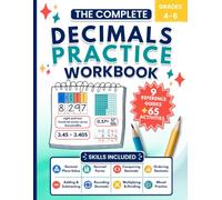 The Complete Decimals Practice Workbook: Essential Decimal Skills for Grades 4, 5, & 6 with Quick Reference Guides