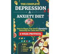 The Complete Depression & Anxiety Diet: How to Boost Your Brain Chemistry Naturally for Calm and Clarity, 28 Day Brain Reset Plan