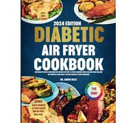 The Complete Diabetic Air Fryer Cookbook For Beginners 2024: Super Easy & Healthful Diet Recipes For Type 1 & Type 2 Diabetics With A 30-Day Meal Plan ... | Fits Pre-Diabetic And Early Diagnosis.