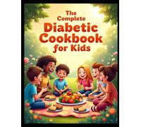 The Complete Diabetic Cookbook for Kids