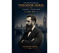 THE COMPLETE DIARIES OF THEODOR HERZL: Volume I - Book Four