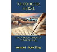 THE COMPLETE DIARIES OF THEODOR HERZL: Volume I - Book Three