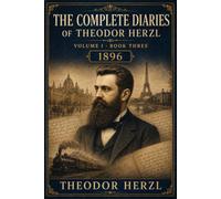 THE COMPLETE DIARIES OF THEODOR HERZL: Volume I - Book Three