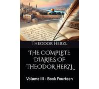 THE COMPLETE DIARIES OF THEODOR HERZL: Volume III - Book Fourteen