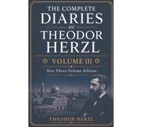 THE COMPLETE DIARIES OF THEODOR HERZL - VOLUME III: NEW THREE-VOLUME EDITION
