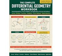 The Complete Differential Geometry Workbook: Visual Explanations, Proofs, Problems, and Applications of Curves and Surfaces