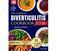 The Complete Diverticulitis Cookbook: 1800 Days of Satisfying Recipes to Achieve Lasting Gut Harmony and Prevent Flare-Ups. Including a 31-Day Meal Plan Through 3-Stage Recovery Path.