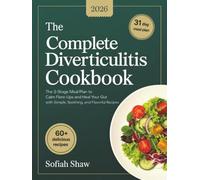 The Complete Diverticulitis Cookbook: The 3-Stage Meal Plan to Calm Flare-Ups and Heal Your Gut with Simple, Soothing, and Flavorful Recipes.