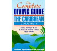 The Complete Diving Guide: The Caribbean, Vol. 1: Dominica, Martinique, St. Lucia, St Vincent & The Grenadines, Grenada, Tobago, Barbados: The ... Grenada and Carriacou, Tobago, Barbados: v.1