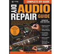 THE COMPLETE DIY VINTAGE AUDIO REPAIR GUIDE: A Step-by-Step Beginner-Friendly Manual for Troubleshooting and Fixing Tube Amps, Cassette Decks, Radios, Turntables, and Classic Stereo Equipment.