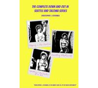 The Complete Down and Out in Seattle and Tacoma Series: Sleeping in the Daytime Novella One: Courting Mediocrity Novella Two: Squatting in the Shadow of an Ant Novella Three