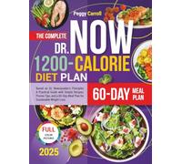 The Complete Dr Now 1200-Calorie Diet Plan Based on Dr. Nowzaradan’s Principles: A Practical Guide with Simple Recipes, Proven Tips, and a 60-Day Meal Plan for Sustainable Weight Loss