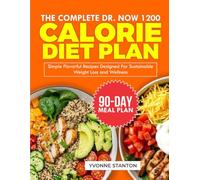 The Complete Dr. Now 1200 Calorie Diet Plan: Simple Flavorful Recipes Designed for Sustainable Weight Loss and Wellness | Includes 90 Days Meal Plan