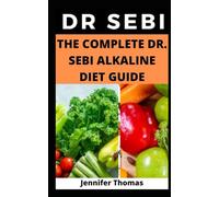 The Complete Dr. Sebi Alkaline Diet Guide