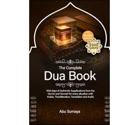 The Complete Dua Book: 1500 days of Authentic Supplications from the Qur’an and Sunnah for every situation with Arabic, Transliteration, Translation & Audio (On the Road to Answered Prayers)