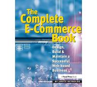 The Complete E-Commerce Book: Design, Build & Maintain a Successful Web-based Business