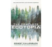 The Complete Ecotopia by Ernest Callenbach, Malcolm Margolin - 9781597145527