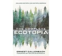 The Complete Ecotopia - NEW Ernest Callenba 2021