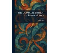 The Complete Edition of Frank Norris