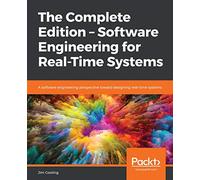 The Complete Edition - Software Engineering for Real-Time Systems: A software engineering perspective toward designing real-time systems
