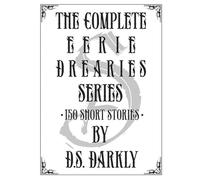 The Complete Eerie Drearies Series: 150 Stories