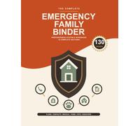The Complete Emergency Family Binder: All-in-One Preparedness Planner for Contacts, Medical Information, Important Documents, Home Evacuation, Pets & Disasters