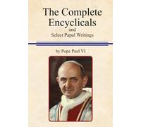 The Complete Encyclicals and Select Papal Writings