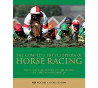 The Complete Encyclopedia Horse Racing