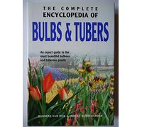 The Complete Encyclopedia Of Bulbs & Tubers: An Expert Guide to the Most Beautiful Bulbous and Tuberous Plants