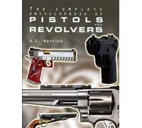 The Complete Encyclopedia of Pistols and Revolvers
