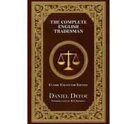 The Complete English Tradesman - Classic Collector Edition (Annotated)