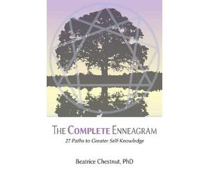 The Complete Enneagram: 27 Paths to Greater Self-Knowledge by Beatrice Chestnut (2013) Paperback