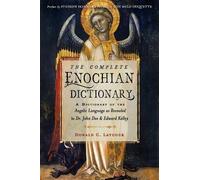 The Complete Enochian Dictionary by Donald C. Laycock, Edward... - 9781578637966