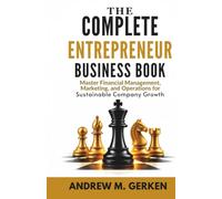 The Complete Entrepreneur Business Book: Master Financial Management, Marketing, and Operations for Sustainable Company Growth