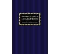 The Complete Essays of J. V. Cunningham