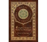 The Complete Essays of Michel de Montaigne (Royal Collector's Edition) (Case Laminate Hardcover with Jacket)