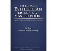 THE COMPLETE ESTHETICIAN LICENSING MASTER BOOK: Comprehensive Theory • Safety • Client Care • Licensing Readiness