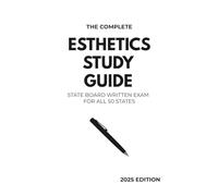 The Complete Esthetics Study Guide: State Board Written Exam For All 50 States 2025 Edition