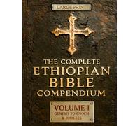 THE COMPLETE ETHIOPIAN BIBLE COMPENDIUM in English 88 Books |LARGE PRINT Series|: Volume I - Genesis to Enoch & Jubilees - The First Sacred Apocrypha ... HARDCOVER Series - Complete 4-Volume Set)