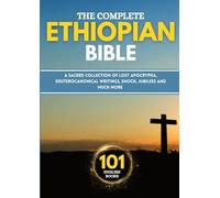 The Complete Ethiopian Bible in 101 English Books: A Sacred Collection of Lost Apocryphal, Deuterocanonical Writings, Enoch, Jubilees and Much More