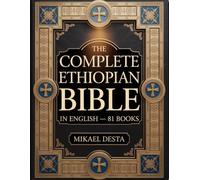 The Complete Ethiopian Bible In English 81 Books: The Full Ethiopian Canon with Lost Books of Enoch, Jubilees, Meqabyan, and Other Forgotten Scriptures