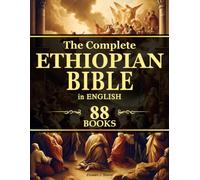 The Complete Ethiopian Bible in English [88 Books]: The Entire Canonical and Deuterocanonical Scriptures, Including Enoch, Baruch, and Other Lost Apocryphal Texts