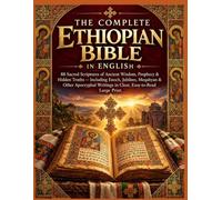 THE COMPLETE ETHIOPIAN BIBLE IN ENGLISH: 88 Sacred Scriptures of Ancient Wisdom, Prophecy & Hidden Truths - Including Enoch, Jubilees, Meqabyan & ... Writings in Clear, Easy-to-Read Large Print.