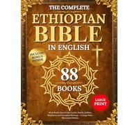 THE COMPLETE ETHIOPIAN BIBLE IN ENGLISH: All 88 Books, Sacred Apocrypha, Enoch, Jubilees, Meqabyan, and Liturgical Heritage - A Large Print, Illustrated Edition