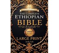 The Complete Ethiopian Bible in English: All Missing Scriptures in LARGE PRINT | Including Jubilees, Tobit, I-III Enoch, Bel and the Dragon, I-III Meqabyan, and Every Lost Apocryphal Book (Annotated)