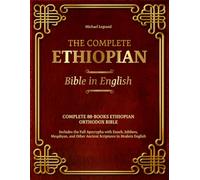 The Complete Ethiopian Bible in English: Complete 88-Book Ethiopian Orthodox Bible | Includes the Full Apocrypha with Enoch, Jubilees, Meqabyan, and Other Ancient Scriptures in Modern English